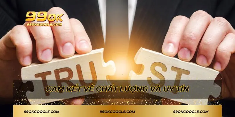 Giới Thiệu 99ok - Thương Hiệu Giải Trí Uy Tín Tại Châu Á 4 Cam kết về chất lượng và uy tín