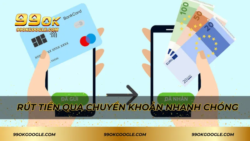 Rút tiền qua chuyển khoản nhanh chóng 